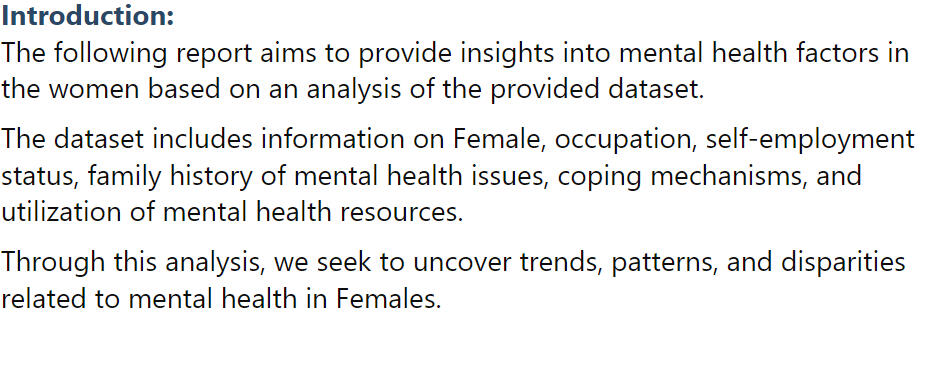 Introduction: The following report aims to provide insights into mental health factors in the women based on an analysis of the provided dataset. The dataset includes information on Female, occupation, self-employment status, family history of mental he